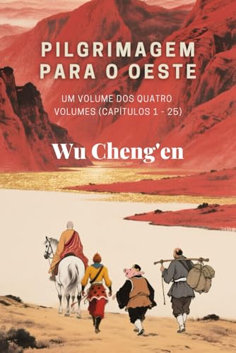 Pilgrimagem para o Oeste: Um volume dos quatro volumes (Capítulos 1 a 25) von Independently published