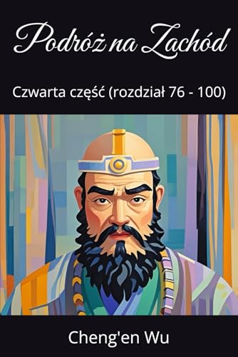 Podróż na Zachód: Czwarta część (rozdział 76 - 100) von Independently published