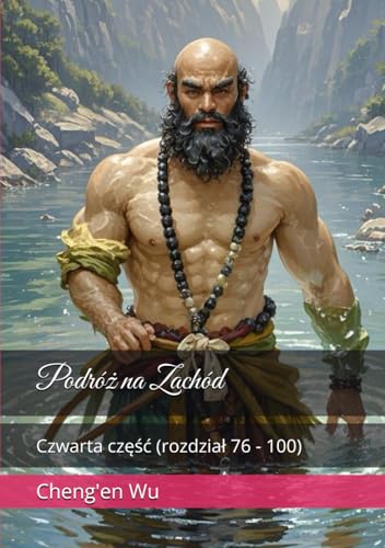Podróż na Zachód: Czwarta część (rozdział 76 - 100) von Independently published