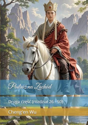 Podróż na Zachód: Druga część (rozdział 26 - 50) von Independently published