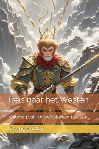Reis naar het Westen: Volume 1 van 4 (Hoofdstukken 1 tot 25) von Independently published