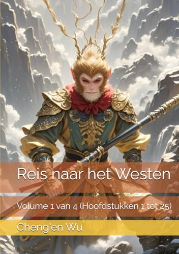 Reis naar het Westen: Volume 1 van 4 (Hoofdstukken 1 tot 25) von Independently published