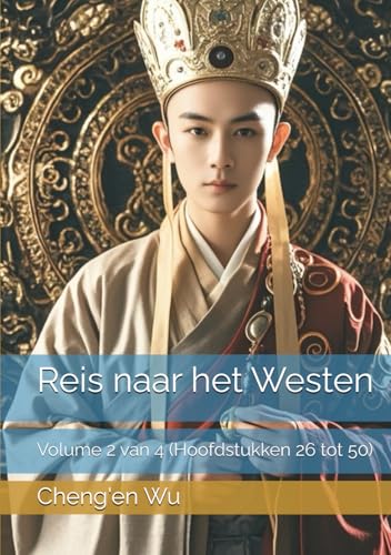 Reis naar het Westen: Volume 2 van 4 (Hoofdstukken 26 tot 50) von Independently published
