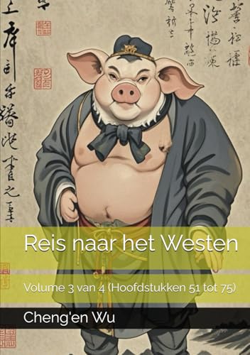 Reis naar het Westen: Volume 3 van 4 (Hoofdstukken 51 tot 75) von Independently published