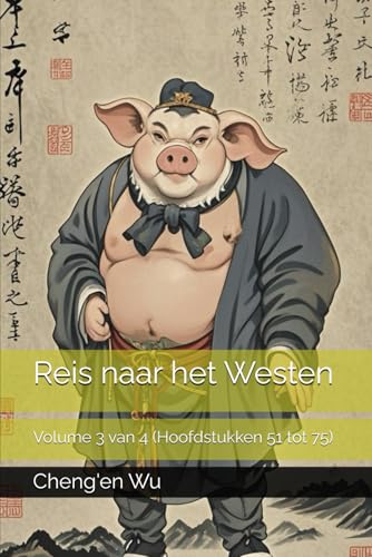 Reis naar het Westen: Volume 3 van 4 (Hoofdstukken 51 tot 75) von Independently published