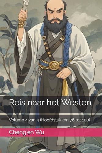 Reis naar het Westen: Volume 4 van 4 (Hoofdstukken 76 tot 100) von Independently published