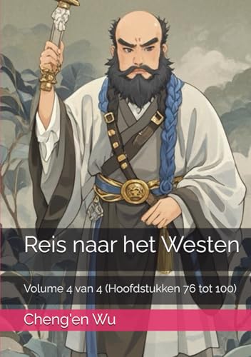 Reis naar het Westen: Volume 4 van 4 (Hoofdstukken 76 tot 100) von Independently published