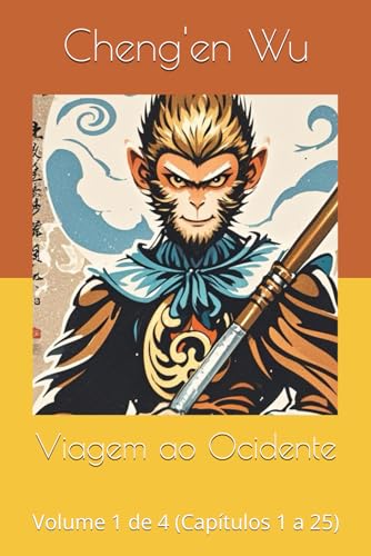 Viagem ao Ocidente: Volume 1 de 4 (Capítulos 1 a 25) von Independently published