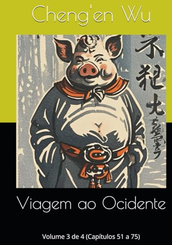 Viagem ao Ocidente: Volume 3 de 4 (Capítulos 51 a 75) von Independently published