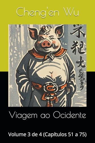 Viagem ao Ocidente: Volume 3 de 4 (Capítulos 51 a 75) von Independently published