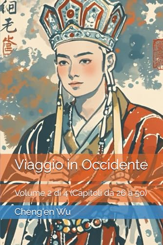 Viaggio in Occidente: Volume 2 di 4 (Capitoli da 26 a 50) von Independently published