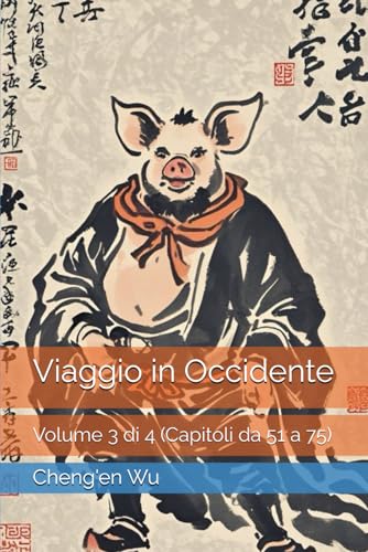 Viaggio in Occidente: Volume 3 di 4 (Capitoli da 51 a 75) von Independently published