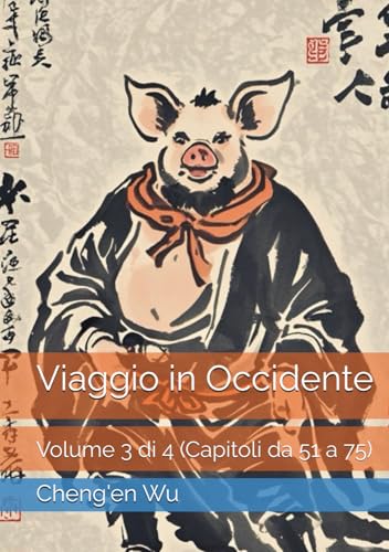 Viaggio in Occidente: Volume 3 di 4 (Capitoli da 51 a 75) von Independently published
