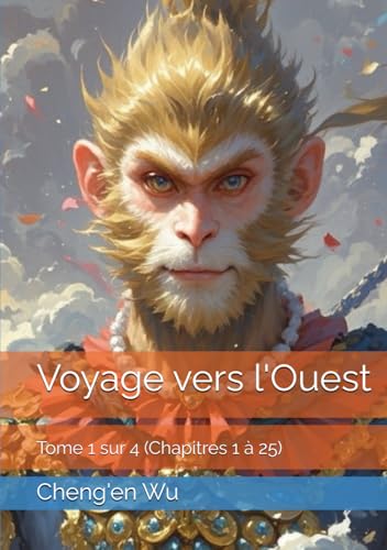 Voyage vers l'Ouest: Tome 1 sur 4 (Chapitres 1 à 25) von Independently published