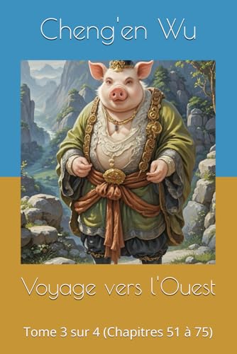 Voyage vers l'Ouest: Tome 3 sur 4 (Chapitres 51 à 75) von Independently published