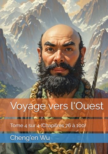 Voyage vers l'Ouest: Tome 4 sur 4 (Chapitres 76 à 100) von Independently published