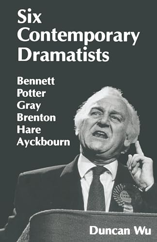 Six Contemporary Dramatists: Bennett, Potter, Gray, Brenton, Hare, Ayckbourn