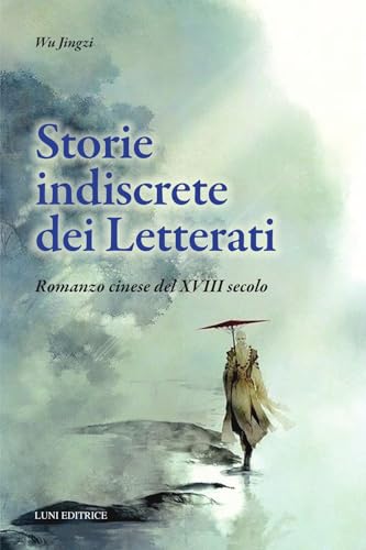 Storie indiscrete dei letterati cinesi (Grandi pensatori) von Luni Editrice