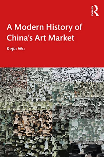 A Modern History of China's Art Market A Modern History of China's Art Market von Routledge