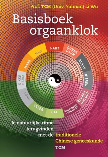Basisboek orgaanklok: je natuurlijke ritme terugvinden met de traditionele Chinese geneeskunde TCM Basisboek orgaanklok: je natuurlijke ritme terugvinden met de traditionele Chinese geneeskunde TCM