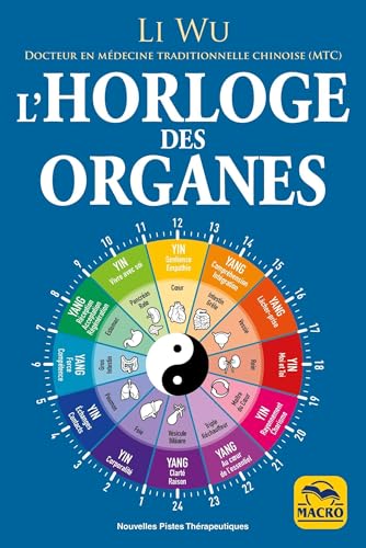 L' horloge des organes: avec la médecine traditionnelle chinoise (MTC) von MACRO EDITIONS