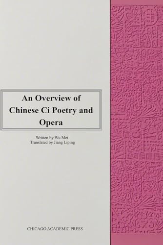 An Overview of Chinese Ci Poetry and Opera An Overview of Chinese Ci Poetry and Opera von Chicago Academic Press