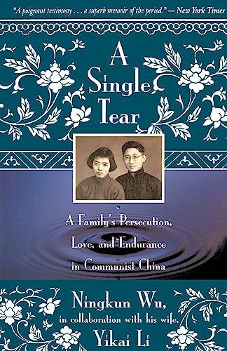 Single Tear, A: A Family's Persecution, Love, and Endurance in Communist China