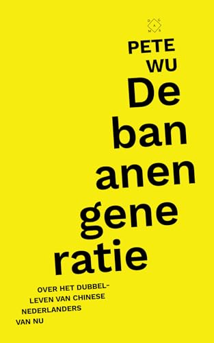 De bananengeneratie: over het dubbelleven van Chinese Nederlanders van nu De bananengeneratie: over het dubbelleven van Chinese Nederlanders van nu von Das Mag Uitgeverij B.V.