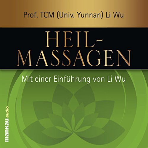 Heilmassagen: Mit einer Einführung von Li Wu von Mankau Verlag GmbH