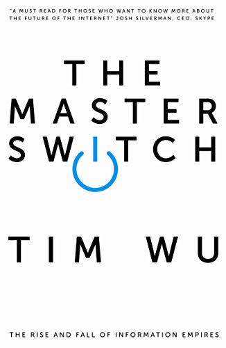 The Master Switch: The Rise and Fall of Information Empires von Atlantic Books