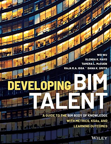Developing BIM Talent: A Guide to the BIM Body of Knowledge with Metrics, KSAs, and Learning Outcomes von Wiley