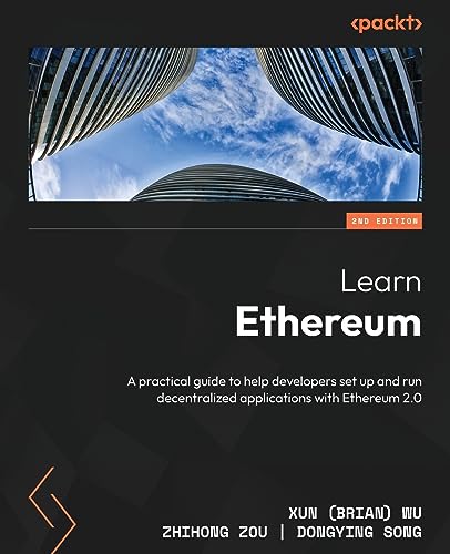 Learn Ethereum - Second Edition: A practical guide to help developers set up and run decentralized applications with Ethereum 2.0 von Packt Publishing