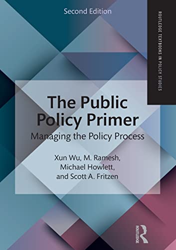 The Public Policy Primer: Managing the Policy Process (Routledge Textbooks in Policy Studies)