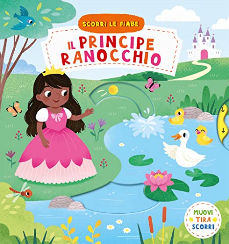 Il principe ranocchio. Scorri le fiabe. Ediz. a colori (Artedicarte)