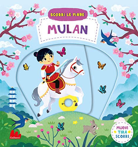 Mulan. Scorri le fiabe. Ediz. a colori von Gallucci