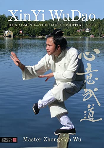 Xin Yi WuDao: Heart-Mind- The Dao of Martial Arts von Singing Dragon