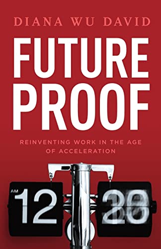 Future Proof: Reinventing Work in the Age of Acceleration von Lioncrest Publishing