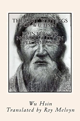 The Lost Writings of Wu Hsin: Pointers to Non-Duality in Five Volumes von Createspace Independent Publishing Platform