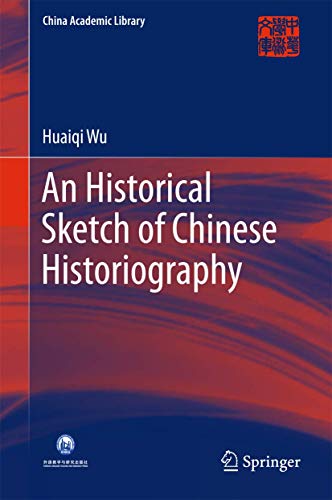 An Historical Sketch of Chinese Historiography (China Academic Library)