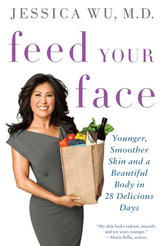 Feed Your Face: Younger, Smoother Skin and a Beautiful Body in 28 Delicious Days von St. Martin's Press