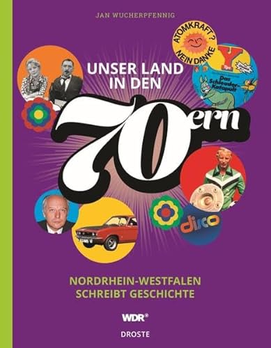 Unser Land in den 70ern: Nordrhein-Westfalen schreibt Geschichte