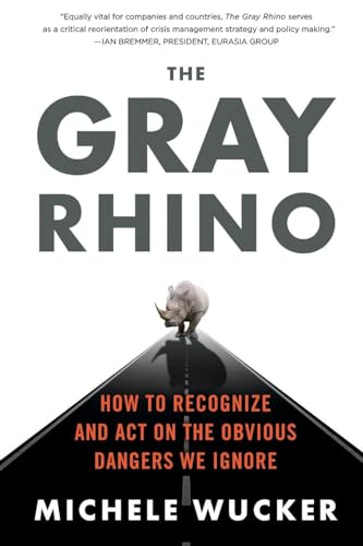 THE GRAY RHINO: How to Recognize and Act on the Obvious Dangers We Ignore von St. Martin's Press