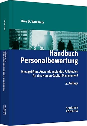 Handbuch Personalbewertung: Messgrößen, Anwendungsfelder, Fallstudien für das Human Capital Management