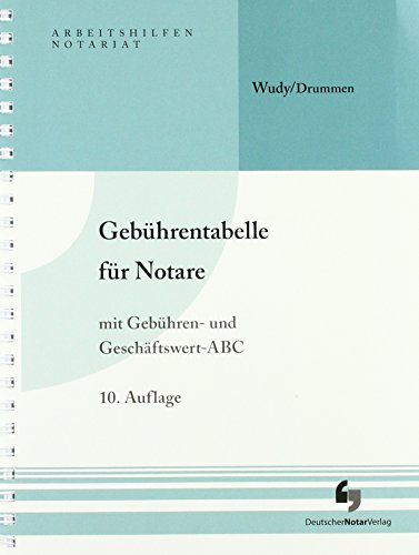 Gebührentabelle für Notare: mit Gebühren- und Geschäftswert-ABC (Arbeitshilfen Notariat)
