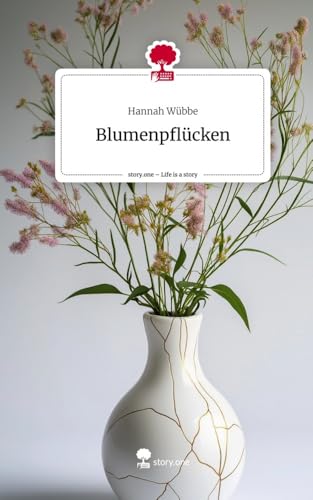 Blumenpflücken. Life is a Story - story.one von story.one publishing
