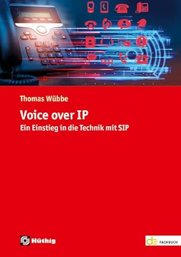 Voice over IP: Ein Einstieg in die Technik mit SIP (de-Fachwissen) von Hüthig