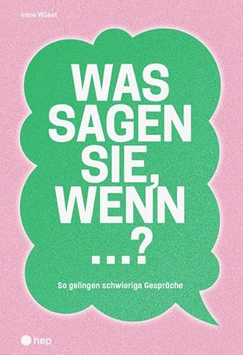 Was sagen Sie, wenn ...?: So gelingen schwierige Gespräche Was sagen Sie, wenn ...?: So gelingen schwierige Gespräche