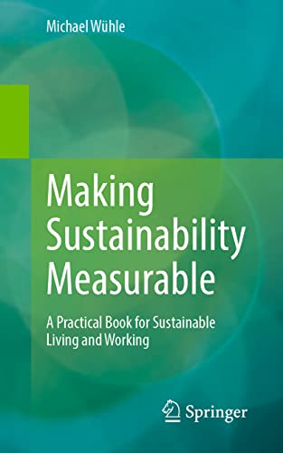 Making Sustainability Measurable: A Practical Book for Sustainable Living and Working von Springer