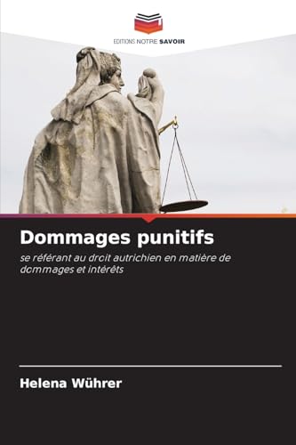 Dommages punitifs: se référant au droit autrichien en matière de dommages et intérêts von Editions Notre Savoir