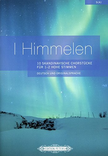 I Himmelen: 10 Skandinavische Chorstücke für 1-2 hohe Stimmen: 10 Skandinavische Chorstücke. Deutsch und Originalsprache